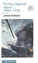 Book cover of: Victory Against Japan 1944-1945: A Ladybird Expert Book. By: James Holland
