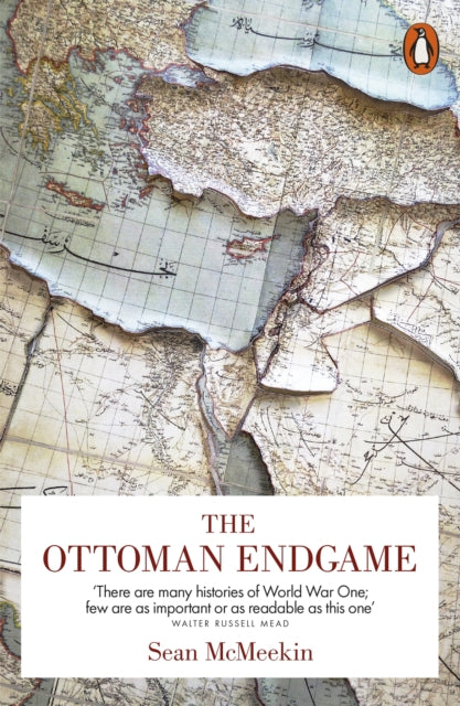 Ottoman Endgame, War, Revolution and the Making of the Modern Middle East, 1908-1923 9780718199715 Sean McMeekin