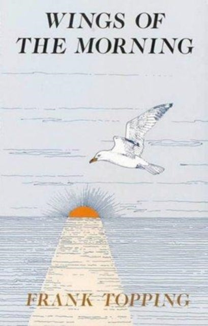 Book cover of: Wings of the Morning. By: Frank Topping