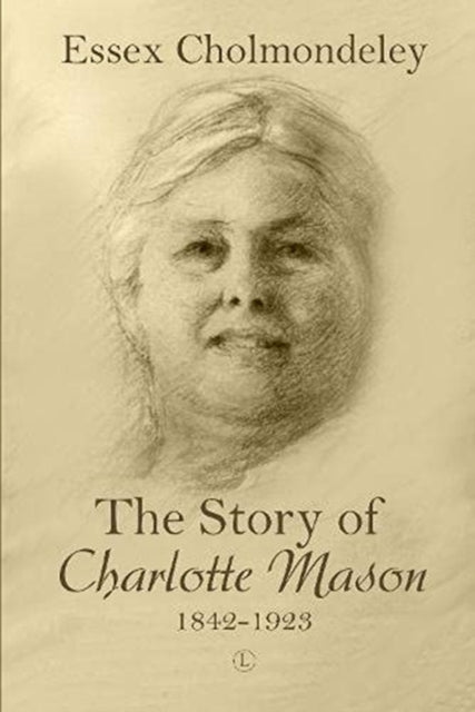 Book cover of: Story of Charlotte Mason, 1842-1923. By: Essex Cholmondeley