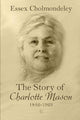 Book cover of: Story of Charlotte Mason, 1842-1923. By: Essex Cholmondeley