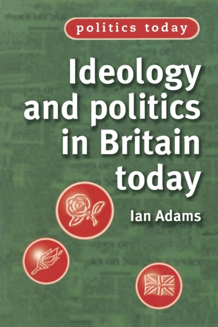 Book cover of: Ideology and Politics in Britain Today