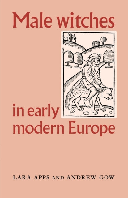 Book cover of: Male Witches in Early Modern Europe. By: Lara Apps