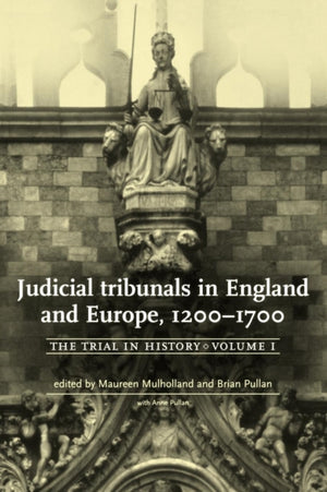 Judicial Tribunals in England and Europe, 1200–1700