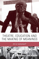Book cover of: Theatre, Education and the Making of Meanings. By: Anthony Jackson