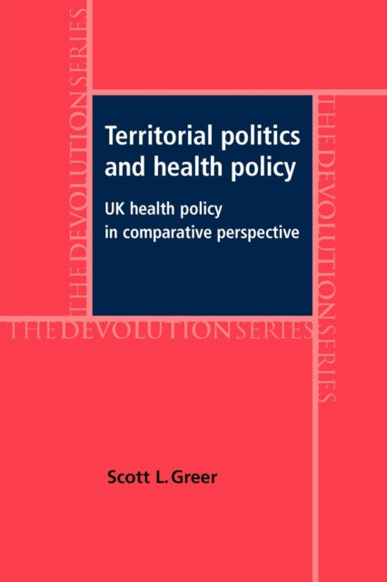 Book cover of: Territorial Politics and Health Policy. By: Scott L. Greer