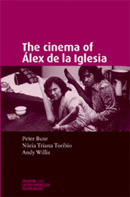 Book cover of: Cinema of ALex De La Iglesia. By: Peter Buse