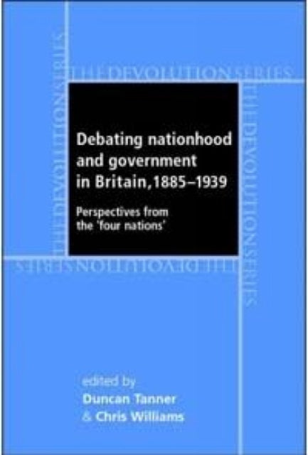 Book cover of: Debating Nationhood and Governance in Britain, 1885–1939