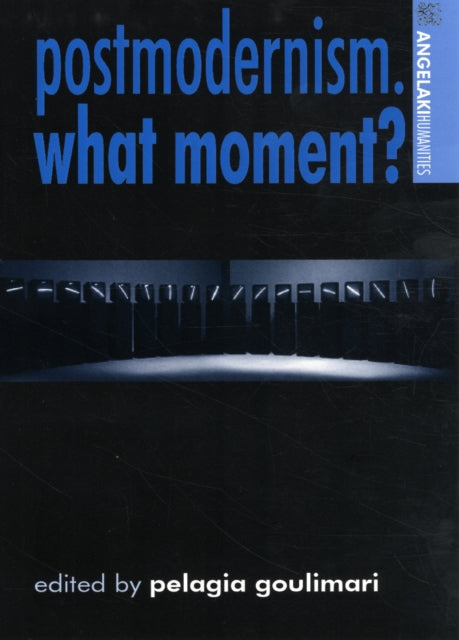 Book cover of: Postmodernism. What Moment?. By: Pelagia Goulimari
