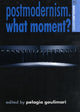 Book cover of: Postmodernism. What Moment?. By: Pelagia Goulimari