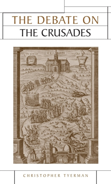 Book cover of: Debate on the Crusades, 1099–2010. By: Christopher Tyerman