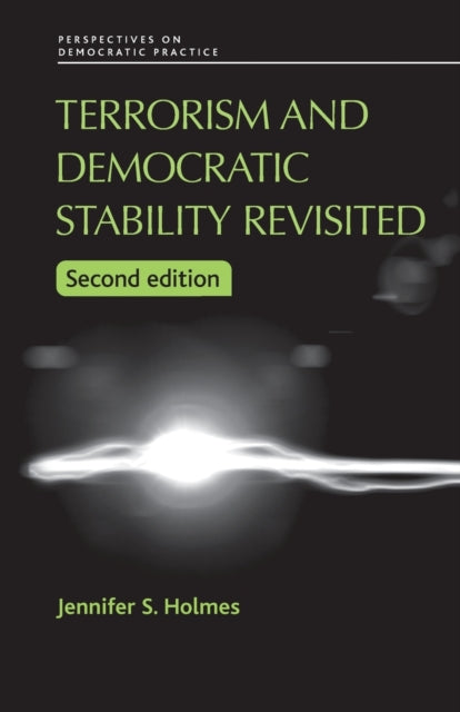 Book cover of: Terrorism and Democratic Stability Revisited. By: Jennifer S. Holmes