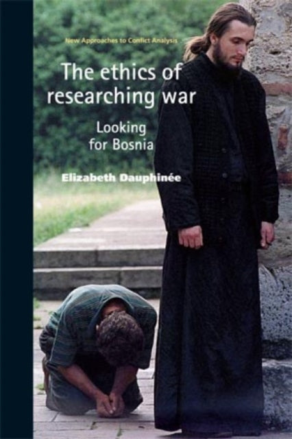 Book cover of: Ethics of Researching War. By: Elizabeth Dauphinee