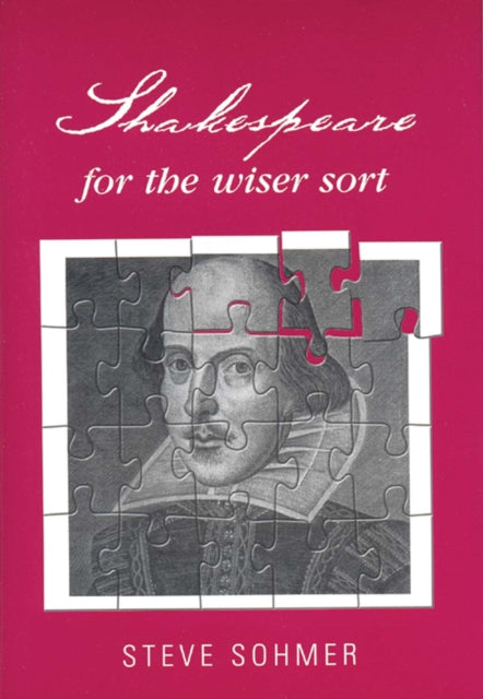Book cover of: Shakespeare for the Wiser Sort. By: Steve Sohmer