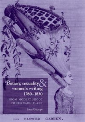 Botany, Sexuality and Women's Writing, 1760–1830