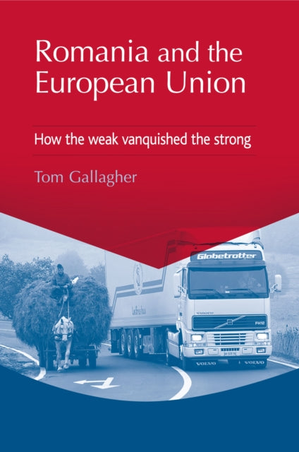 Book cover of: Romania and the European Union. By: Tom Gallagher