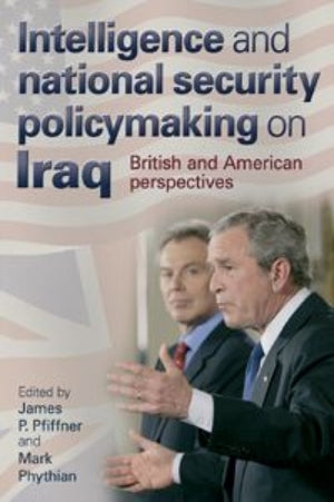 Intelligence and National Security Policymaking on Iraq