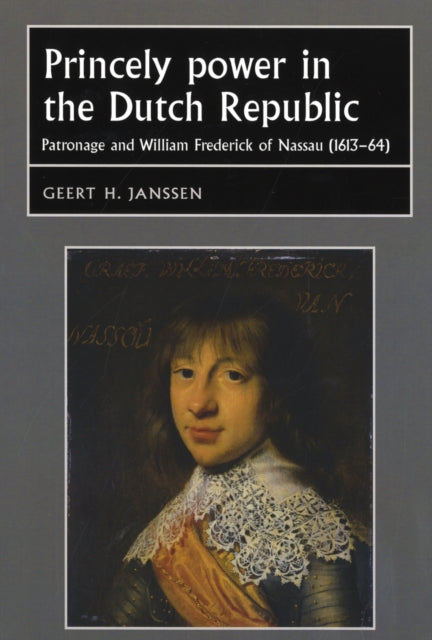 Book cover of: Princely Power in the Dutch Republic. By: Geert H. Janssen