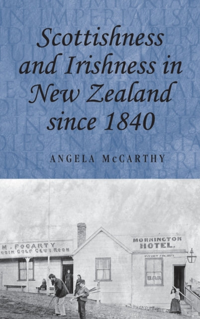Book cover of: Scottishness and Irishness in New Zealand Since 1840