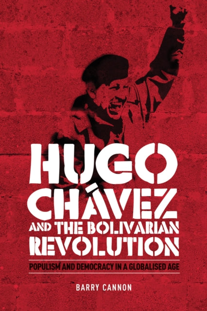 Book cover of: Hugo ChaVez and the Bolivarian Revolution. By: Barry Cannon