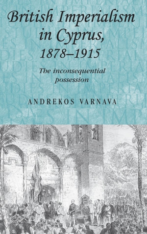 British Imperialism in Cyprus, 1878–1915