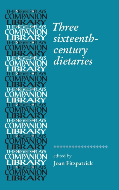 Book cover of: Three Sixteenth-Century Dietaries. By: Joan Fitzpatrick