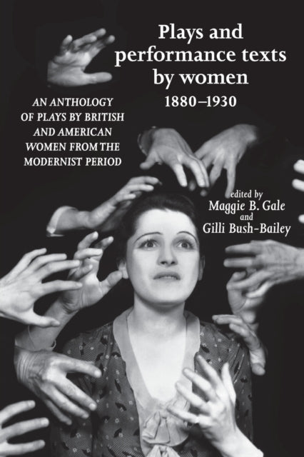 Book cover of: Plays and Performance Texts by Women 1880–1930. By: Gilli Bush-Bailey