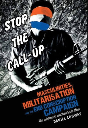 Masculinities, Militarisation and the End Conscription Campaign