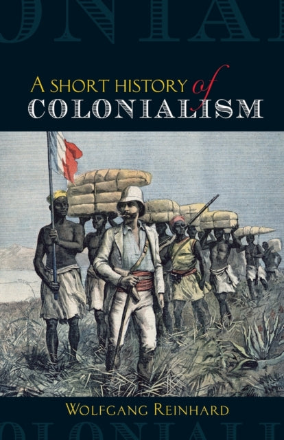 Book cover of: Short History of Colonialism. By: Wolfgang Reinhard