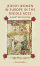 Book cover of: Jewish Women in Europe in the Middle Ages. By: Simha Goldin