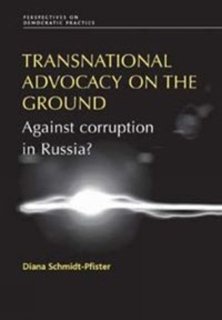 Book cover of: Transnational Advocacy on the Ground. By: Diana Schmidt-Pfister