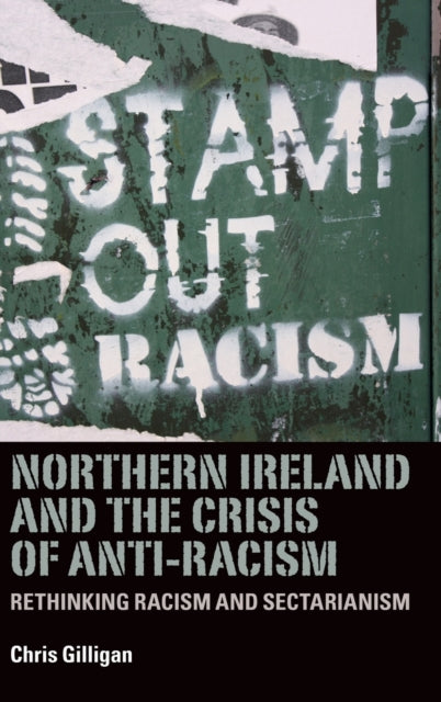 Book cover of: Northern Ireland and the Crisis of Anti-Racism. By: Chris Gilligan