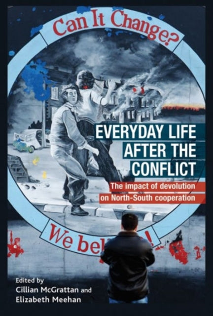 Book cover of: Everyday Life After the Irish Conflict