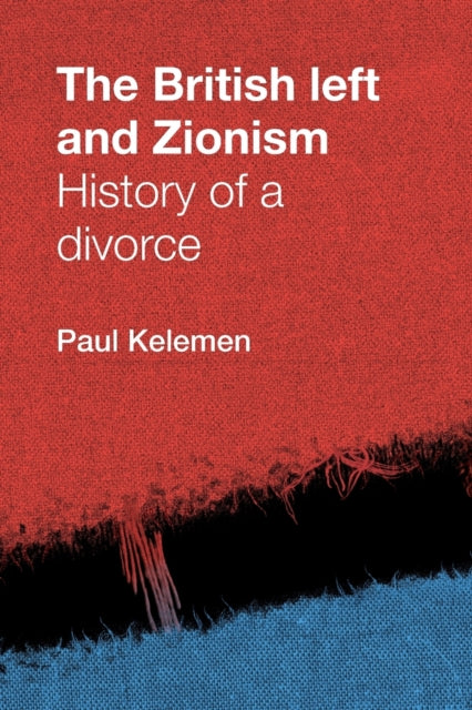 Book cover of: British Left and Zionism. By: Paul Kelemen
