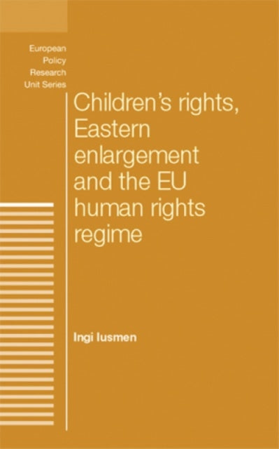 Book cover of: Children's Rights, Eastern Enlargement and the Eu Human Rights Regime