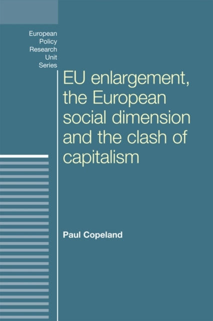Book cover of: Eu Enlargement, the Clash of Capitalisms and the European Social Dimension. By: Paul Copeland