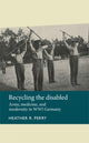 Book cover of: Recycling the Disabled. By: Heather R. Perry