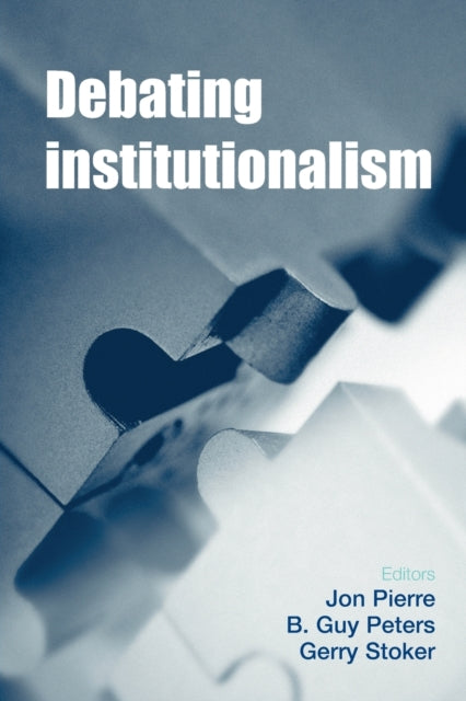 Book cover of: Debating Institutionalism. By: Jon Pierre