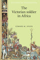 Book cover of: Victorian Soldier in Africa. By: Edward M. Spiers