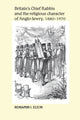 Book cover of: Britain's Chief Rabbis and the Religious Character of Anglo–Jewry, 1880–1970. By: Benjamin J. Elton