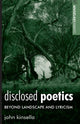 Book cover of: Disclosed Poetics. By: Kinsella, John