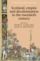 Book cover of: Scotland, Empire and Decolonisation in the Twentieth Century. By: John M. MacKenzie