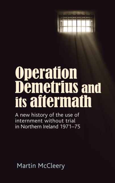 Book cover of: Operation Demetrius and its Aftermath. By: Martin McCleery