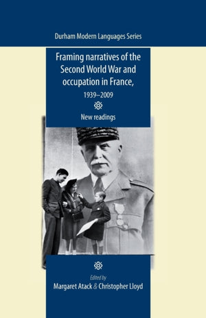 Framing Narratives of the Second World War and Occupation in France, 1939–2009
