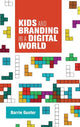 Book cover of: Kids and Branding in a Digital World. By: Barrie Gunter