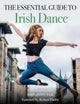 Book cover of: Essential Guide to Irish Dance. By: Marie Duffy Pask