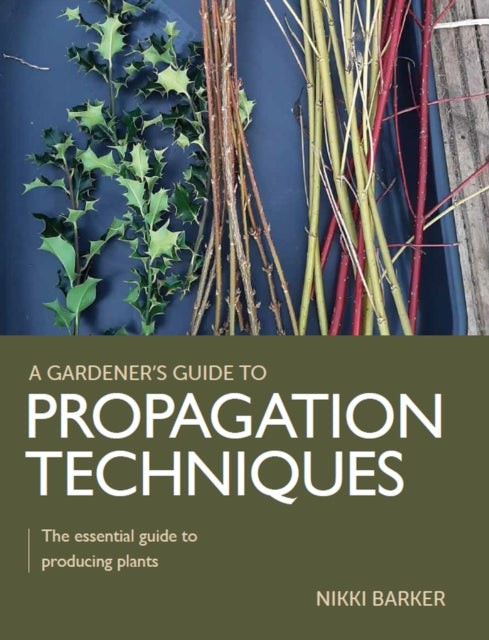 Book cover of: Gardener's Guide to Propagation Techniques. By: Nikki Barker