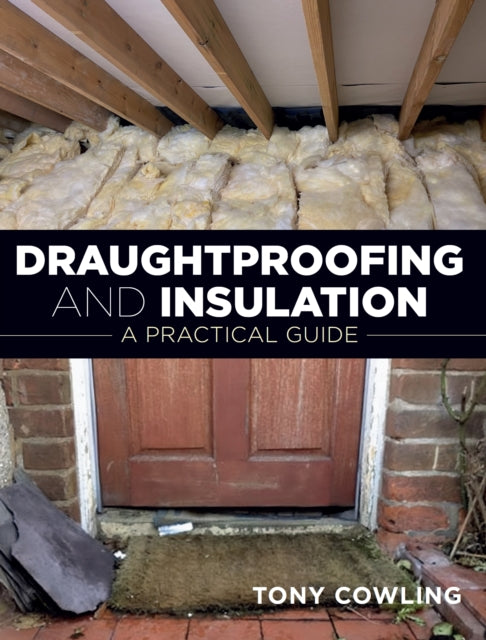 Book cover of: Draughtproofing and Insulation. By: Tony Cowling