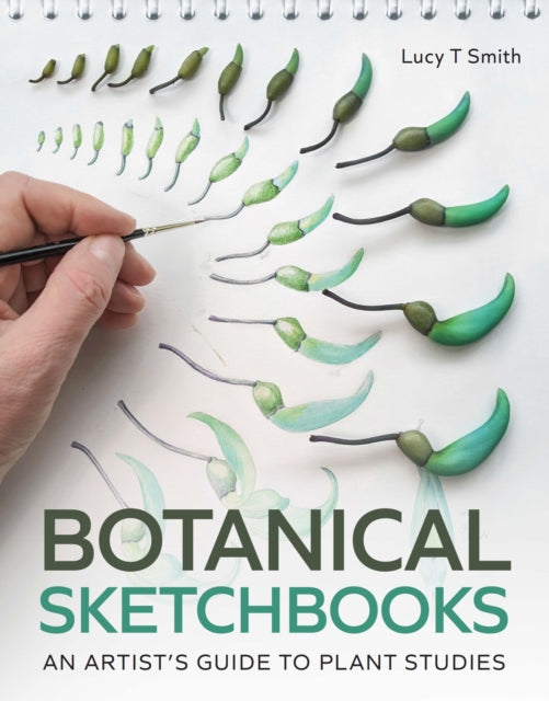 Botanical Sketchbooks, An Artist's Guide to Plant Studies 9780719843372 Lucy SMith