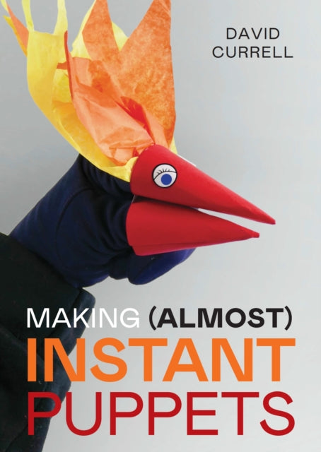 Book cover of: Making (Almost) Instant Puppets. By: David Currell